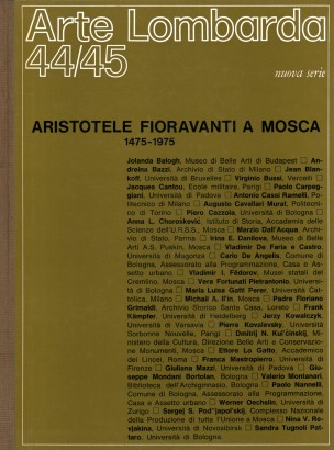 Arte Lombarda nuova serie: rivista di Storia dell'Arte (1976 -n.44/45) Aristotele Fioravanti a Mosca 1475-1975