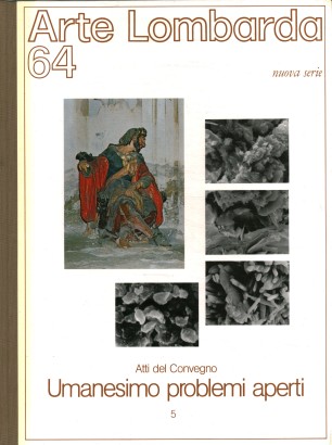 Arte Lombarda nuova serie: rivista di Storia dell'Arte (1983-n.64)  Atti del Convegno Umanesimo problemi aperti 5