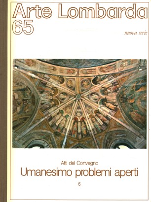 Arte Lombarda nuova serie: rivista di Storia dell'Arte (1983-n.65)  Atti del Convegno Umanesimo problemi aperti 6