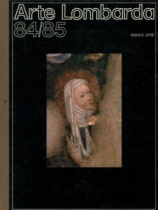 Arte Lombarda nuova serie: rivista di Storia dell'Arte (1988-n.84/85)