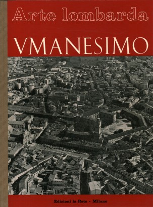 Arte Lombarda nuova serie: rivista di Storia dell'Arte (Anno XVI) Fonti e sviluppi dell'umanesimo in Lombardia