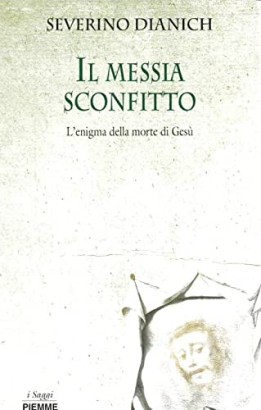 Il messia sconfitto. L'enigma della morte di Gesù