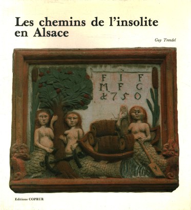 Les chemins de l'insolite en Alsace