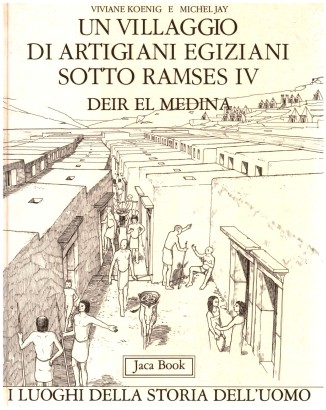 Un villaggio di artigiani egiziani sotto Ramses IV: Deir El Medina