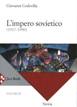 Storia della Russia e dei Paesi limitrofi. Chiesa e Impero. L'impero sovietico (1917-1990) (Volume 3)
