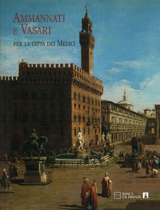 Ammannati e Vasari per la città dei Medici