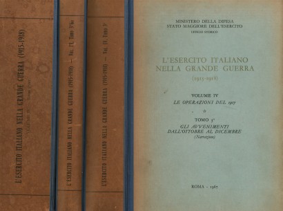 L'esercito italiano nella Grande Guerra (1915-1918). Le operazioni del 1917. Gli avvenimenti dall'ottobre al dicembre (Volume IV - Tomo 3, 3 bis, 3 ter)
