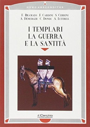 I Templari, la guerra e la santità