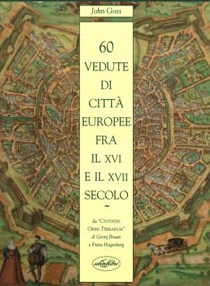 60 vedute di città europee fra il XVI e il XVII secolo