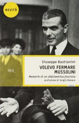 Volevo fermare Mussolini