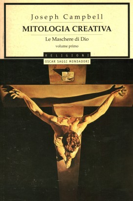 Mitologia creativa. Le maschere di Dio (Volume 1)