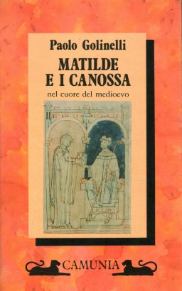 Matilde e i Canossa nel cuore del medioevo