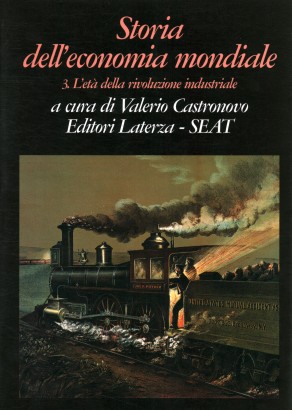 Storia dell'economia mondiale. L'età della rivoluzione industriale (Volume 3)