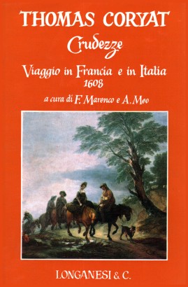 Crudezze. Viaggio in Francia e in Italia 1608