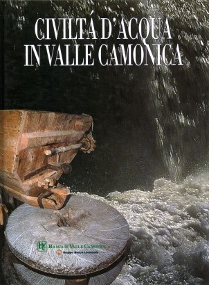 Civiltà d'acqua in Valle Camonica