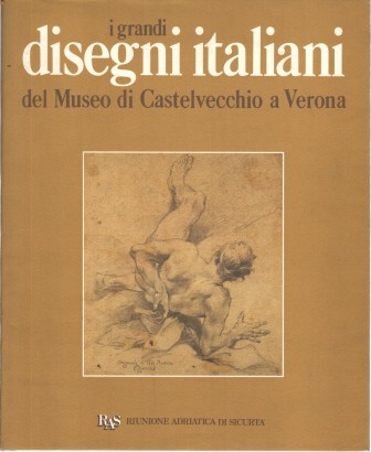 I grandi disegni italiani del Museo di Castelvecchio a Verona