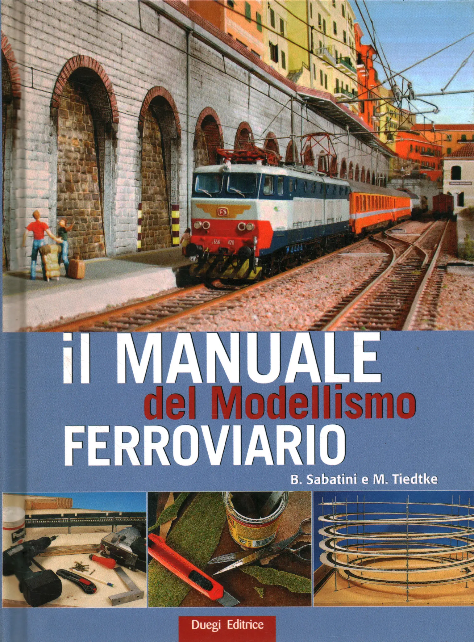 Il manuale del modellismo ferroviario  Benedetto Sabatini, Markus Tiedkte  usato Manualistica Varia