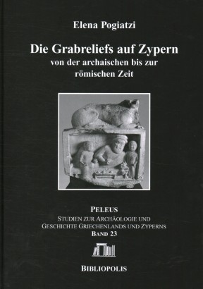 Die Grabreliefs auf Zypern von der archaischen bis zur römischen Zeit