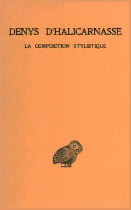 Opuscules rhétoriques. La composition stylistique (Tome III)