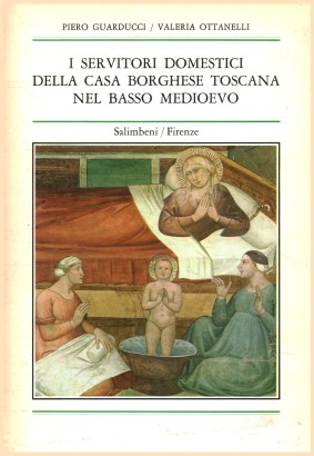 I servitori domestici della casa borghese Toscana nel Basso Medioevo