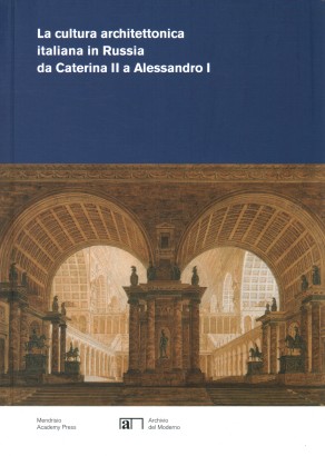 La cultura architettonica italiana in Russia da Caterina II a Alessandro I