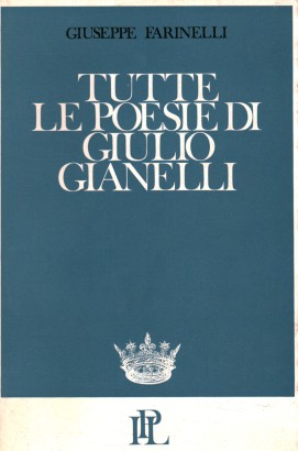 Tutte le poesie di Giulio Gianelli