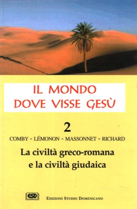Il mondo dove visse Gesù. La civiltà greco-romana e la civiltà giudaica (Volume 2)