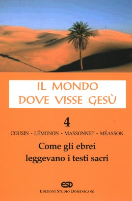 Il mondo dove visse Gesù. Come gli Ebrei leggevano i testi sacri (Volume 4)
