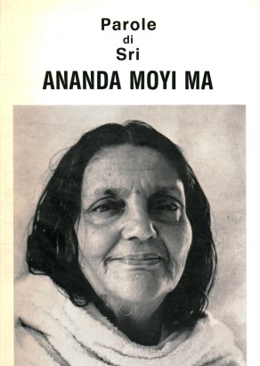 Parole di Sri Ananda Moyi Ma