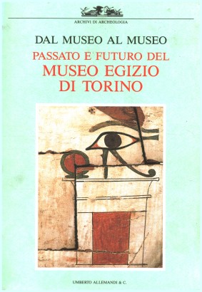 Dal museo al museo: passato e futuro del Museo Egizio di Torino