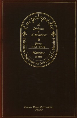 Planches scelte dalla Encyclopédie di Diderot e d'Alembert (Paris 1751-1772)
