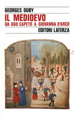 Il Medioevo da Ugo Capeto a Giovanna d'Arco