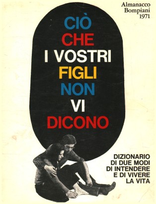 Almanacco Bompiani 1971. Ciò che i vostri figli non vi dicono