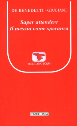 Saper attendere. Il Messia come speranza