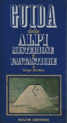 Guida delle Alpi misteriose e fantastiche
