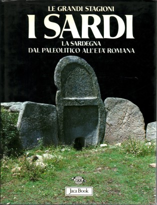 I Sardi. La Sardegna dal Paleolitico all'età romana