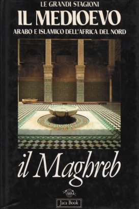 Il Medioevo Arabo e Islamico dell'Africa del nord, il Maghreb
