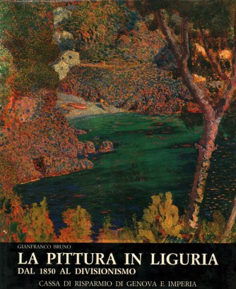 La pittura in Liguria. Dal 1850 al Divisionismo