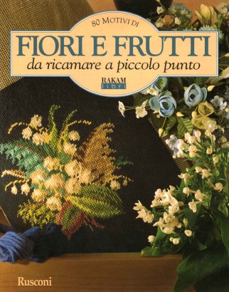 80 motivi di fiori e frutti da ricamare a piccolo punto