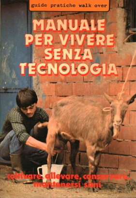 Manuale per vivere senza tecnologia