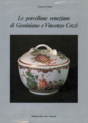 Le porcellane veneziane di Geminiano e Vincenzo Cozzi