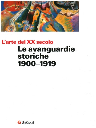 L'arte del XX secolo. Le avanguardie storiche 1900-1919 (Volume 1)
