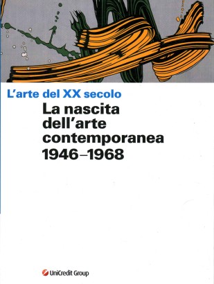 L'arte del XX secolo. La nascita dell'arte contemporanea 1946-1968 (volume 3)
