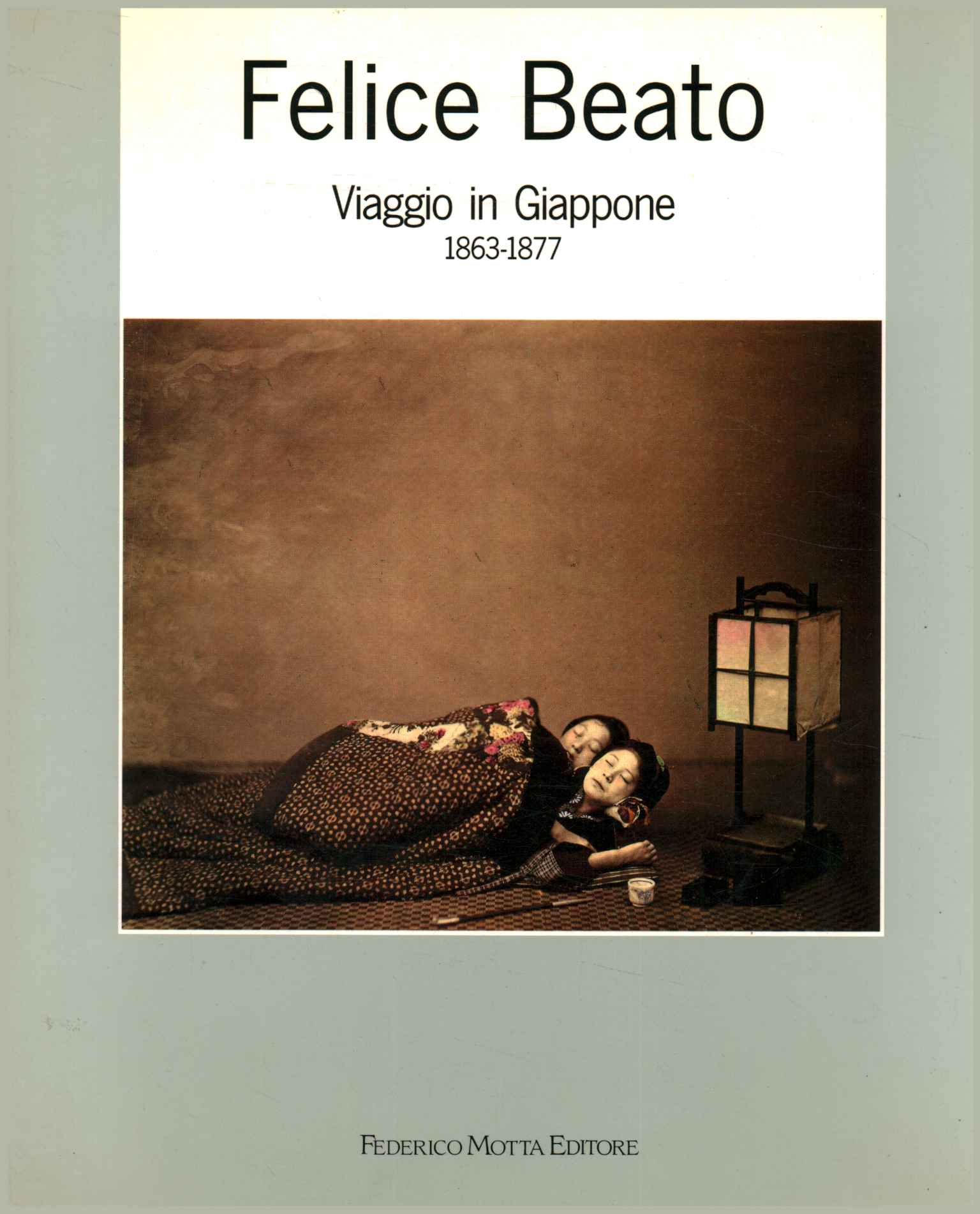 Felice Beato. Viaggio in Giappone 1863-1