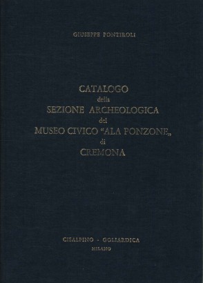Catalogo della sezione archeologica del museo civico Ala Ponzone di Cremona