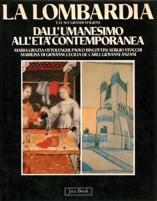 La Lombardia e le sue grandi stagioni dall'umanesimo all'età contemporanea