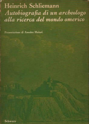 Autobiografia di un archeologo alla ricerca del mondo omerico