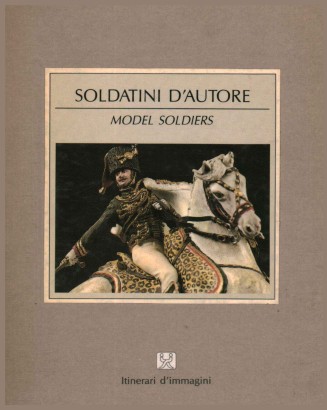 Soldatini d'autore / Model soldiers