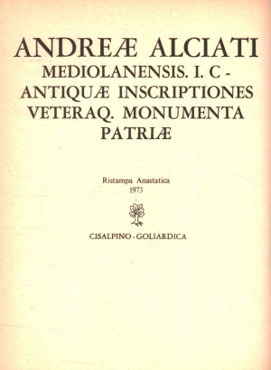Antiquae inscriptiones veteraq. Monumenta patriae