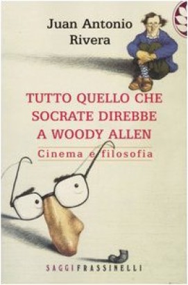 Tutto quello che Socrate direbbe a Woody Allen